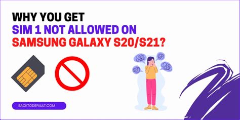 Fixing Sim 1 Not Allowed on Samsung S21 & S20: A Complete .
